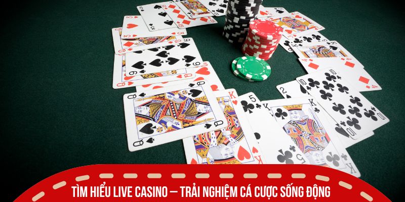 Live Casino Là Gì - Xu Hướng Giải Trí Gây Sốt Năm 2026 2 Tìm hiểu Live Casino – Trải nghiệm cá cược sống động