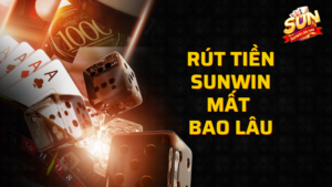 rút tiền sunwin bao lâu thì được
